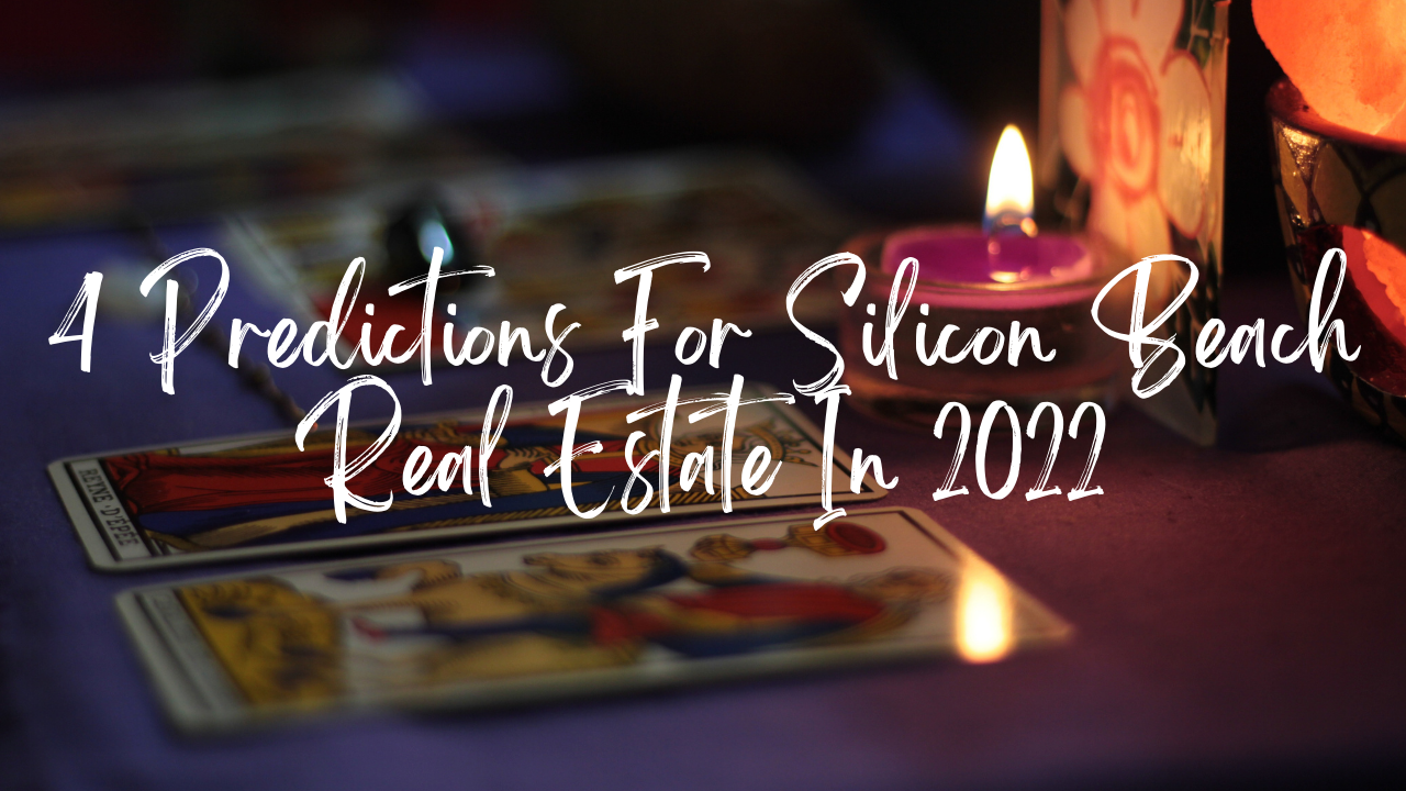4 Predictions For Silicon Beach Real Estate For 2022